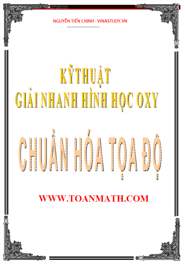 Phương pháp chuẩn hóa tọa độ giải hình học phẳng Oxy - Nguyễn Tiến Chinh